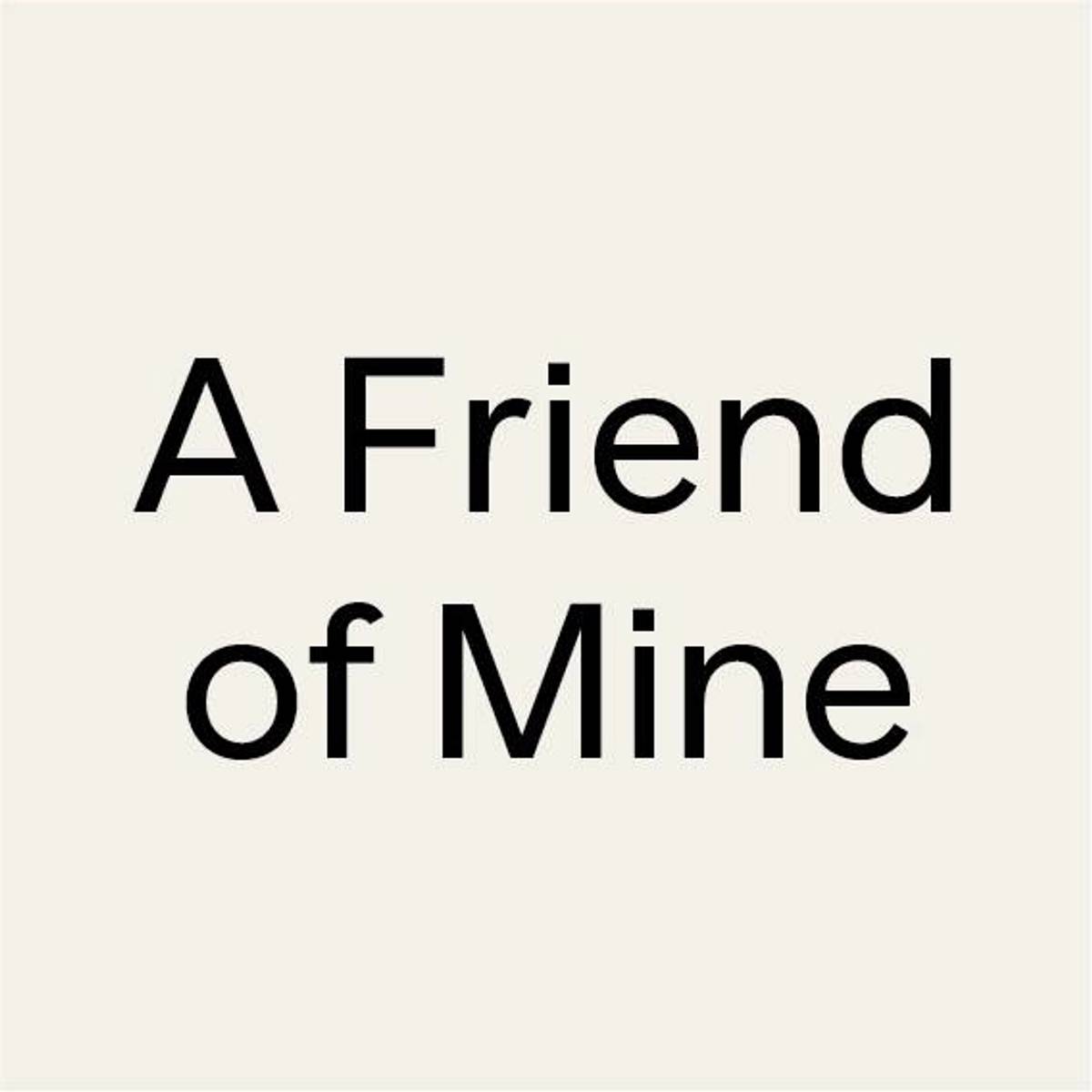 A Friend of Mine